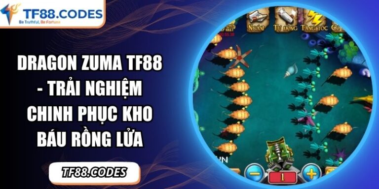Dragon Zuma TF88 - Trải Nghiệm Chinh Phục Kho Báu Rồng Lửa 1 Dragon Zuma TF88