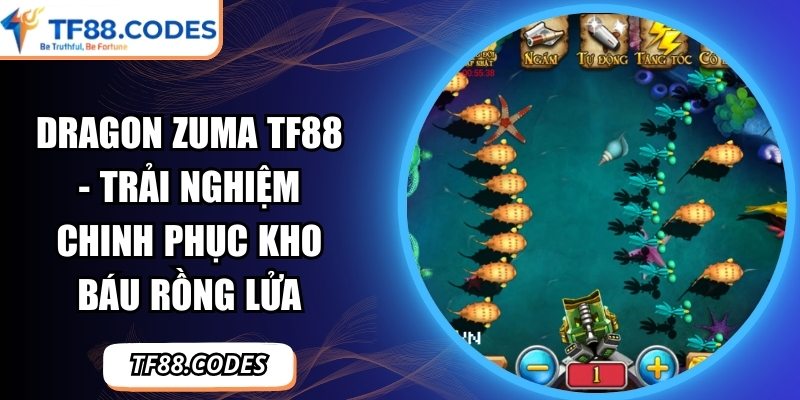 Dragon Zuma TF88 - Trải Nghiệm Chinh Phục Kho Báu Rồng Lửa 1 Dragon Zuma TF88