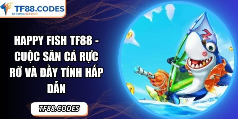 Happy Fish TF88 - Cuộc Săn Cá Rực Rỡ Và Đầy Tính Hấp Dẫn 3 Happy Fish TF88