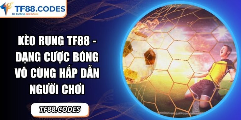 kèo rung TF88