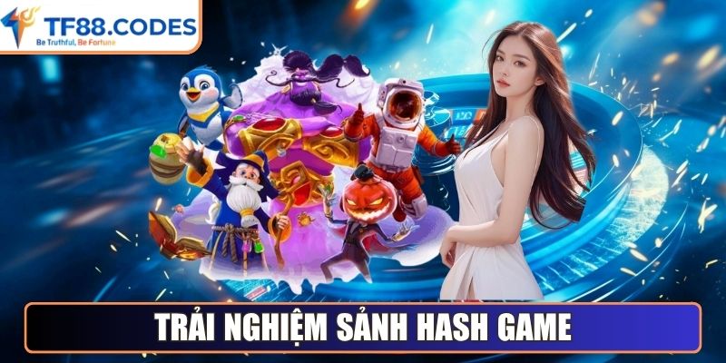 Trải nghiệm sảnh Hash Game